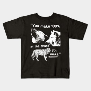 Wolf Pack "You Make 100% Of The Shots You Make" Inspiring Quote Kids T-Shirt